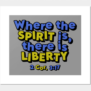 Where the Spirit is, there is Liberty - 2 Cor. 3:17 Posters and Art